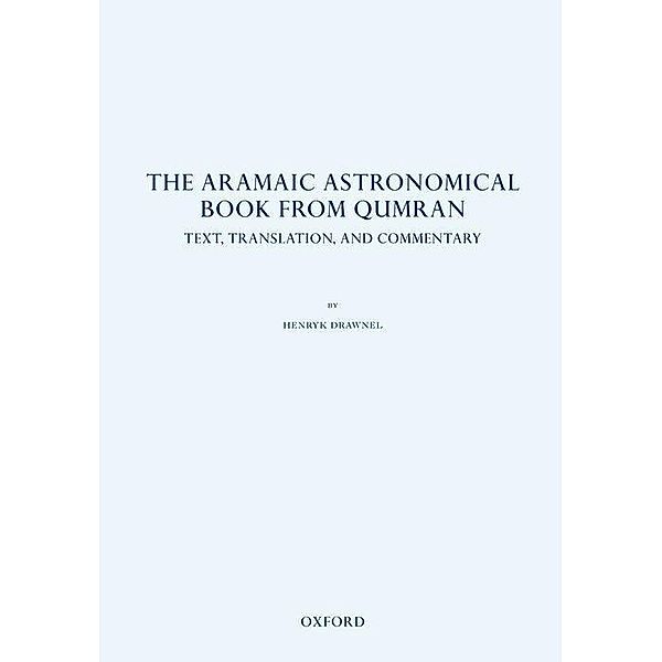 The Aramaic Astronomical Book (4Q208-4Q211) from Qumran, Henryk Drawnel