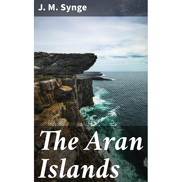 The Aran Islands, J. M. Synge