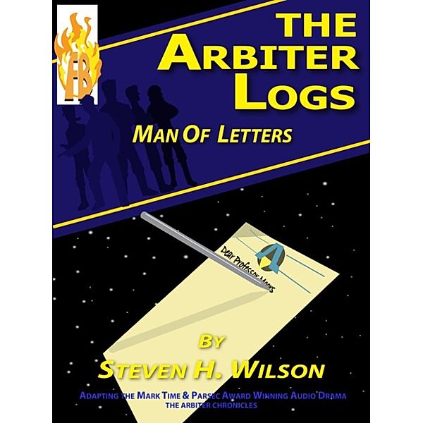 The Arbiter Chronicles: The Arbiter Logs: Man of Letters, Steven H Wilson