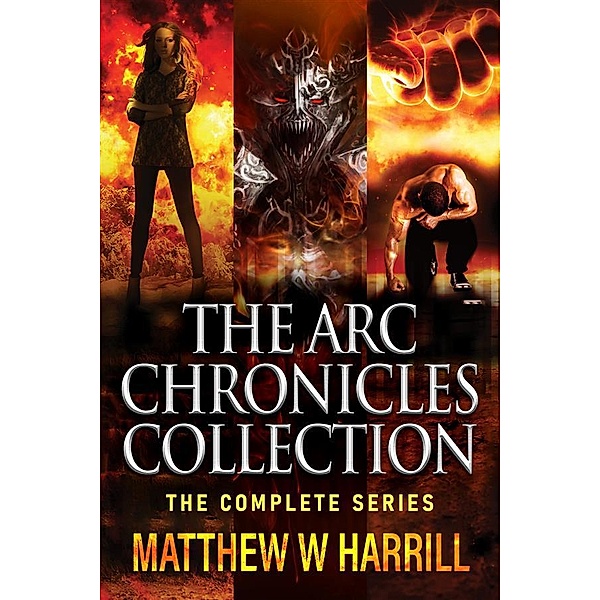 The ARC Chronicles Collection / The ARC Chronicles, Matthew W. Harrill