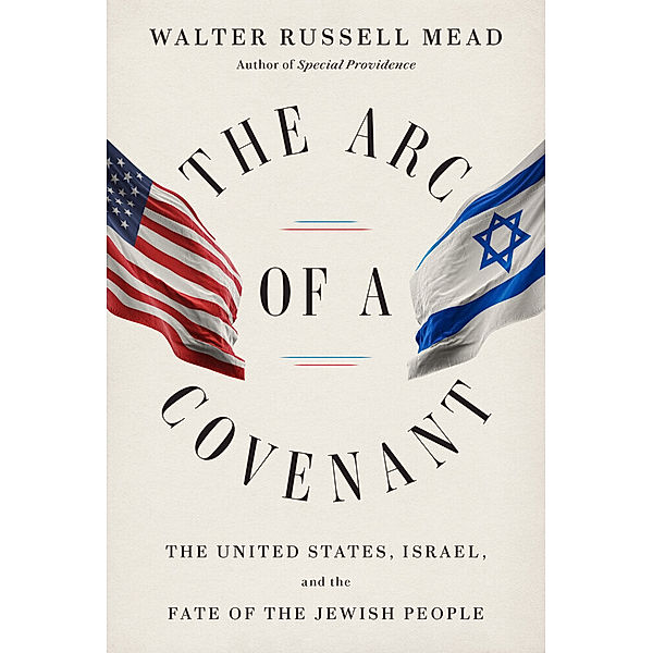 The Arc of a Covenant, Walter Russell Mead