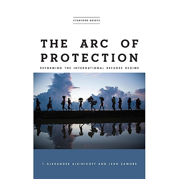 The Arc of Protection, T. Alexander Aleinikoff, Leah Zamore