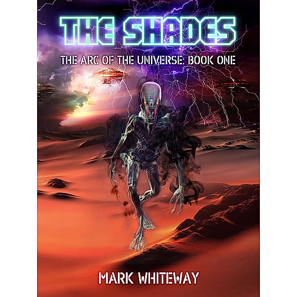 The Arc of the Universe: Book One Sci-Fi Adventure: The Shades, Mark Whiteway