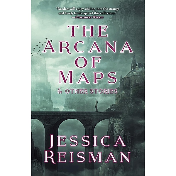 The Arcana of Maps and Other Stories, Jessica Reisman