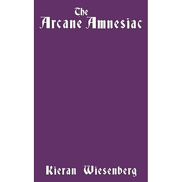 The Arcane Amnesiac, Kieran Wiesenberg
