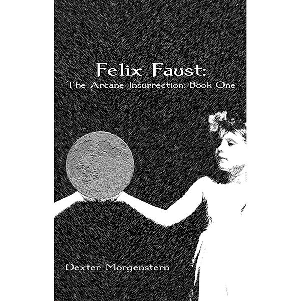 The Arcane Insurrection: Felix Faust, Dexter Morgenstern