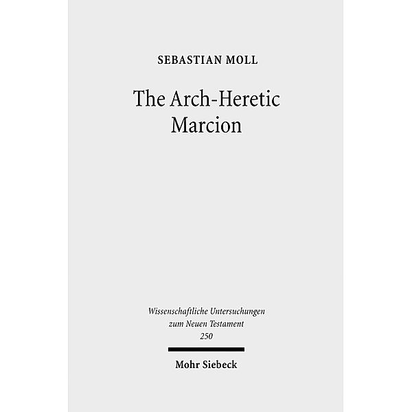 The Arch-Heretic Marcion, Sebastian Moll