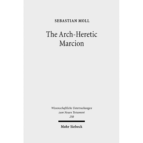 The Arch-Heretic Marcion, Sebastian Moll