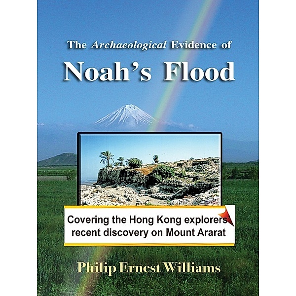 The Archaeological Evidence of Noah's Flood, Philip Ernest Williams