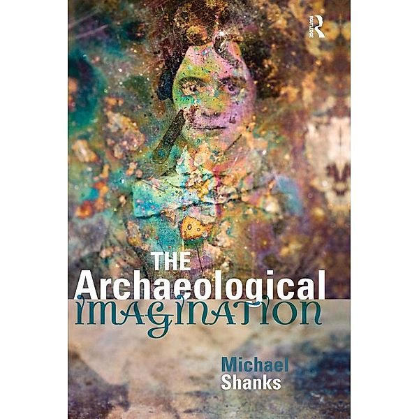 The Archaeological Imagination, Michael Shanks