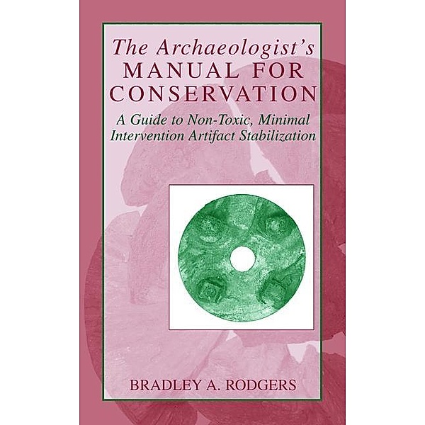 The Archaeologist's Manual for Conservation, Bradley A. Rodgers