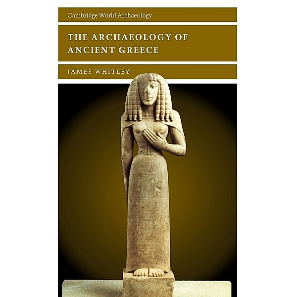 The Archaeology of Ancient Greece, James Whitley