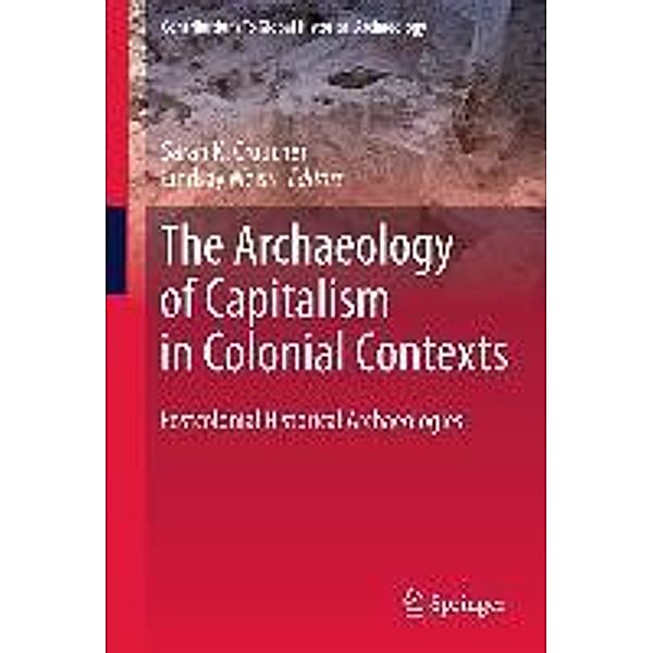 The Archaeology of Capitalism in Colonial Contexts / Contributions To Global Historical Archaeology, Lindsay Weiss