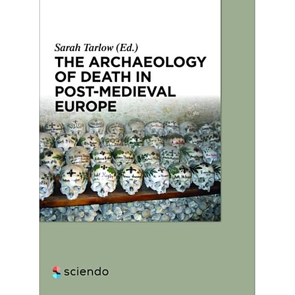 The Archaeology of Death in Post-medieval Europe, Sarah Tarlow