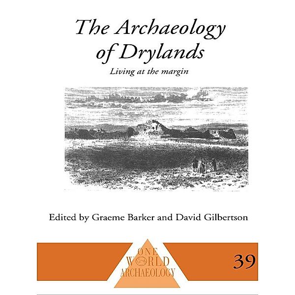 The Archaeology of Drylands, Graeme Barker, David Gilbertson