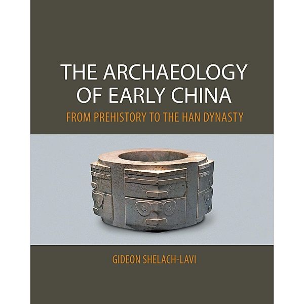 The Archaeology of Early China, Gideon Shelach-Lavi