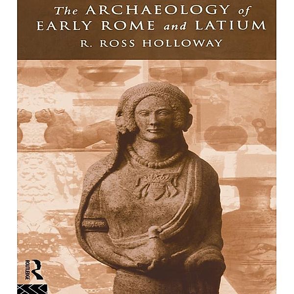 The Archaeology of Early Rome and Latium, Ross R. Holloway