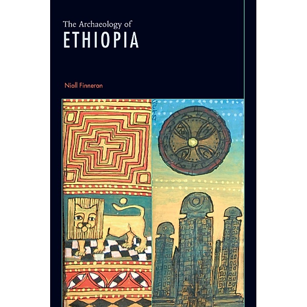The Archaeology of Ethiopia, Niall Finneran