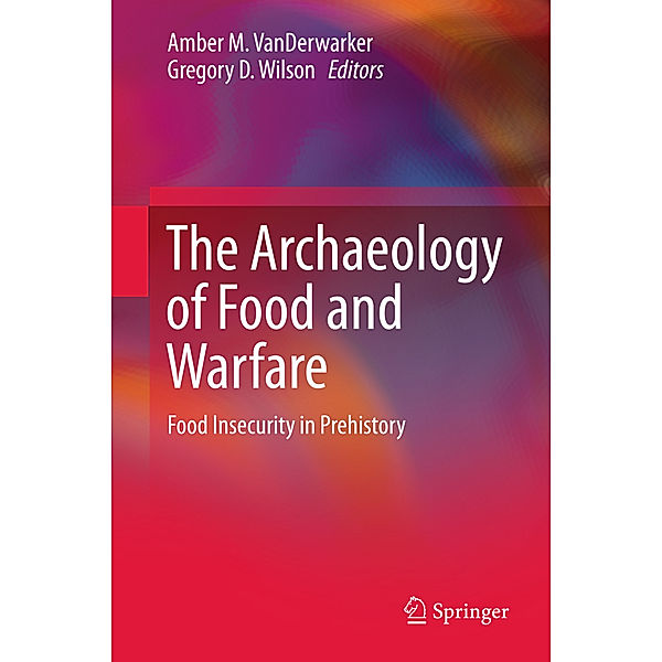 The Archaeology of Food and Warfare