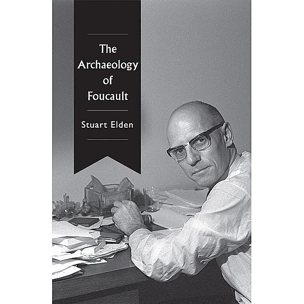 The Archaeology of Foucault, Stuart Elden