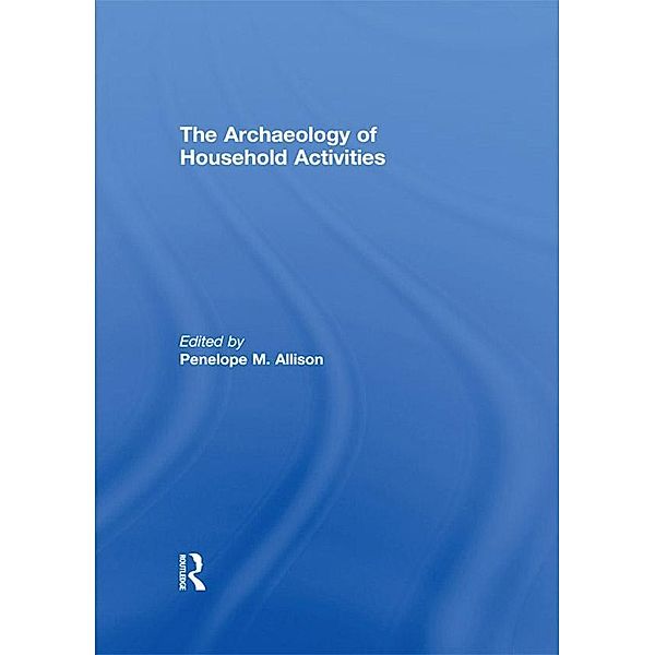 The Archaeology of Household Activities