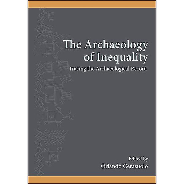 The Archaeology of Inequality / SUNY series, The Institute for European and Mediterranean Archaeology Distinguished Monograph Series