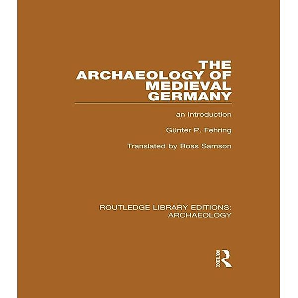 The Archaeology of Medieval Germany, Gu¨nter P. Fehring