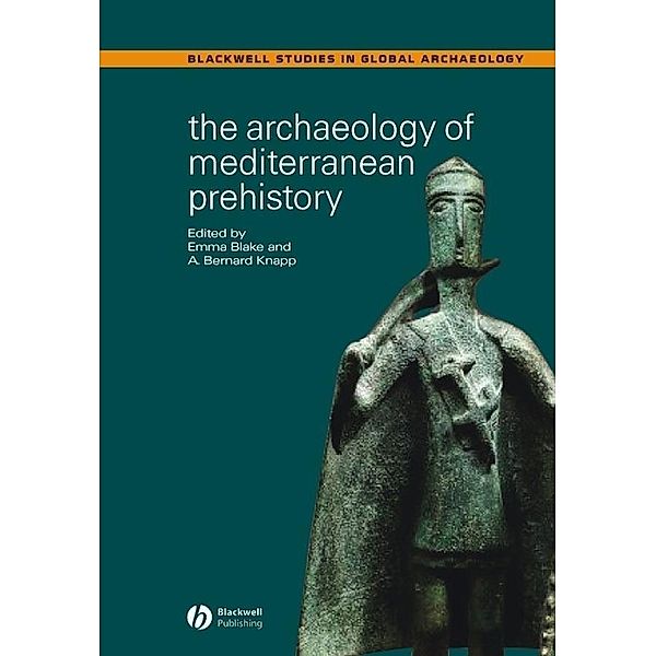 The Archaeology of Mediterranean Prehistory / Blackwell Studies in Global Archaeology