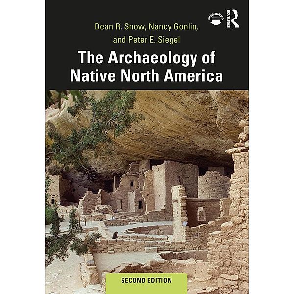 The Archaeology of Native North America, Dean Snow, Nancy Gonlin, Peter Siegel