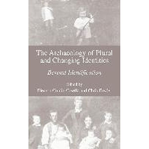 The Archaeology of Plural and Changing Identities, Chris Fowler