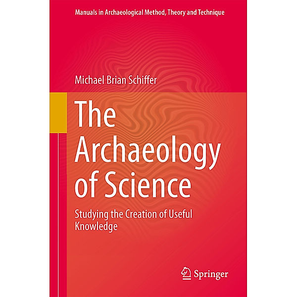 The Archaeology of Science, Michael Brian Schiffer
