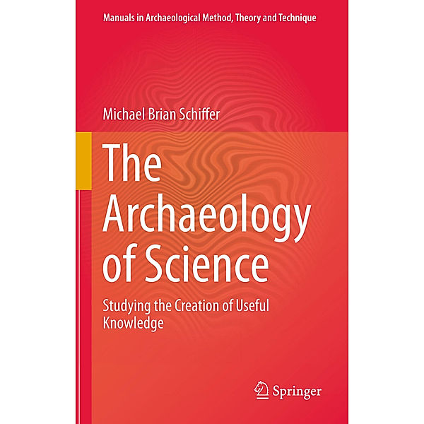 The Archaeology of Science, Michael Brian Schiffer