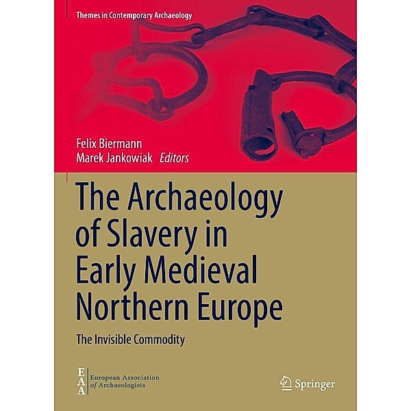 The Archaeology of Slavery in Early Medieval Northern Europe / Themes in Contemporary Archaeology