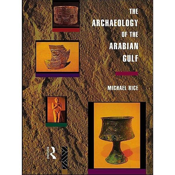 The Archaeology of the Arabian Gulf, Michael Rice