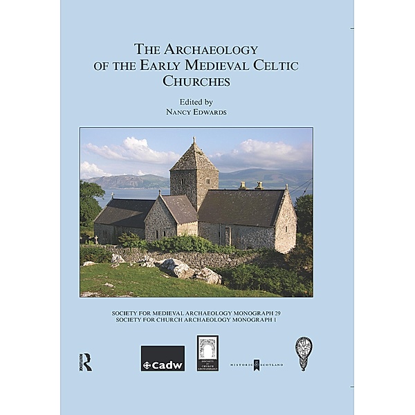 The Archaeology of the Early Medieval Celtic Churches: No. 29, Nancy Edwards