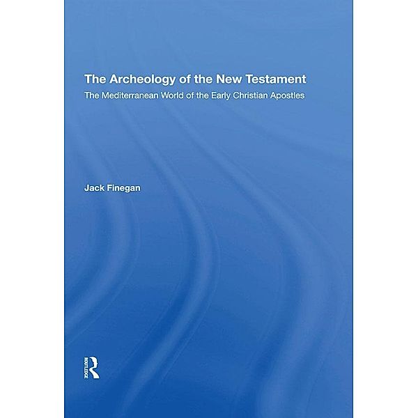 The Archaeology Of The New Testament, Jack Finegan