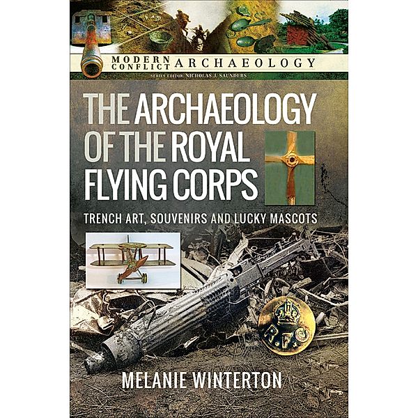 The Archaeology of the Royal Flying Corps / Modern Conflict Archaeology, Melanie Winterton
