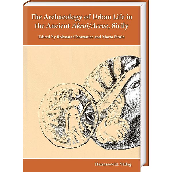 The Archaeology of Urban Life in the Ancient Akrai/Acrae, Sicily