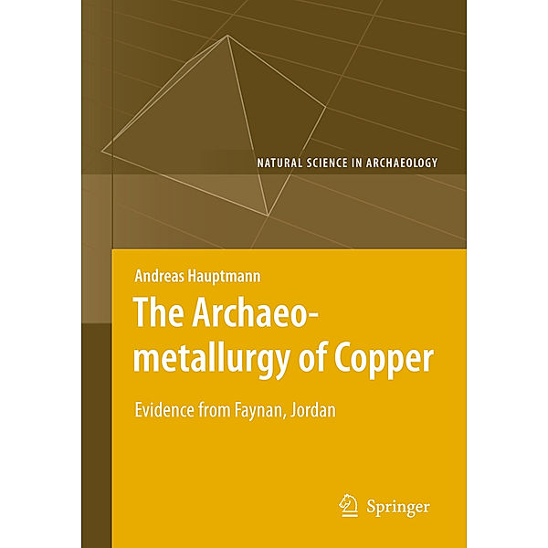 The Archaeometallurgy of Copper, Andreas Hauptmann