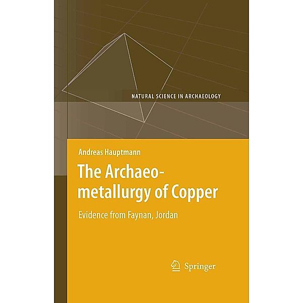 The Archaeometallurgy of Copper / Natural Science in Archaeology, Andreas Hauptmann