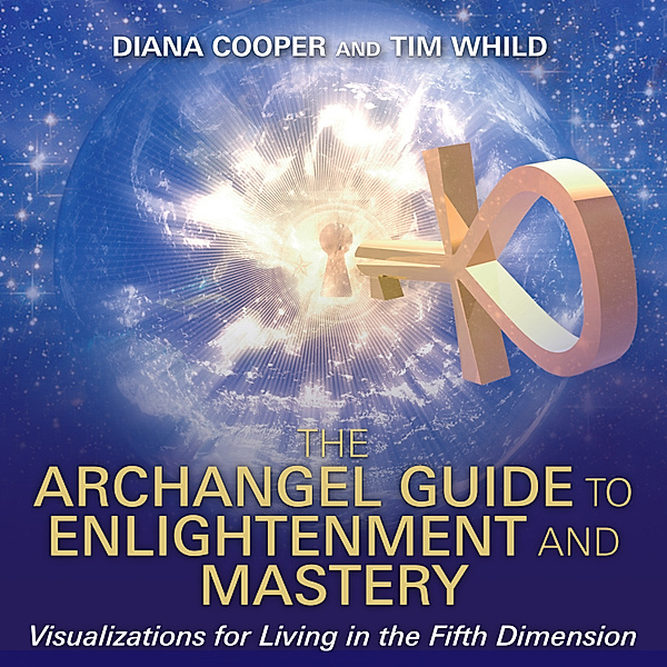 The Archangel Guide to Enlightenment and Mastery, Diana Cooper, Tim Whild