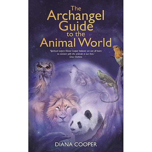 The Archangel Guide to the Animal World, Diana Cooper