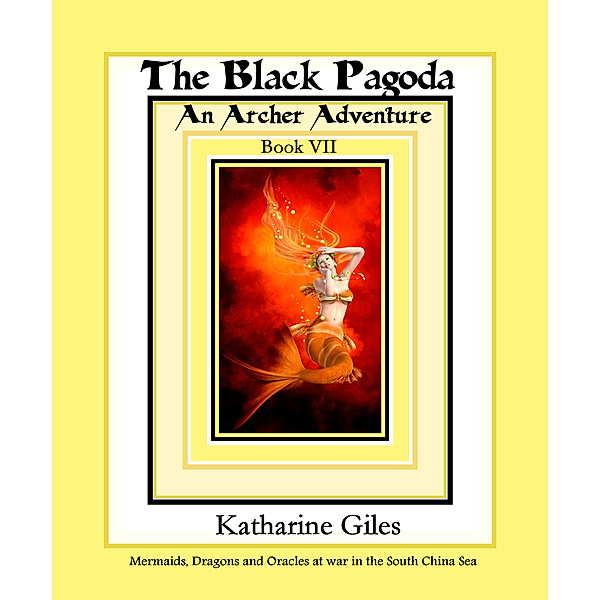 The Archer Adventures: The Black Pagoda, An Archer Adventure, Book 7, Katharine Giles
