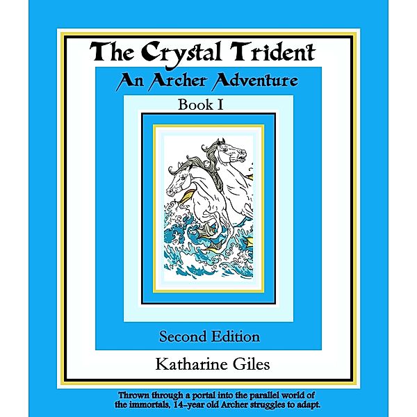 The Archer Adventures: The Crystal Trident, An Archer Adventure, Book 1, Second Edition, Katharine Giles