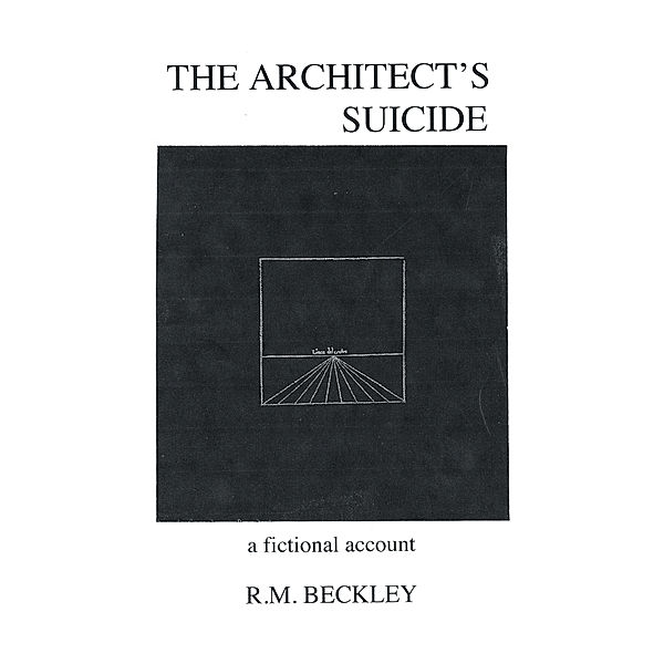 The Architect's Suicide, R.M. Beckley