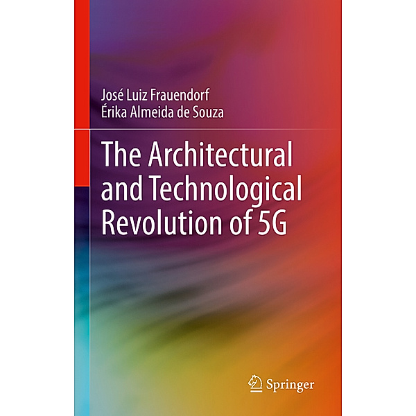 The Architectural and Technological Revolution of 5G, José Luiz Frauendorf, Érika Almeida de Souza