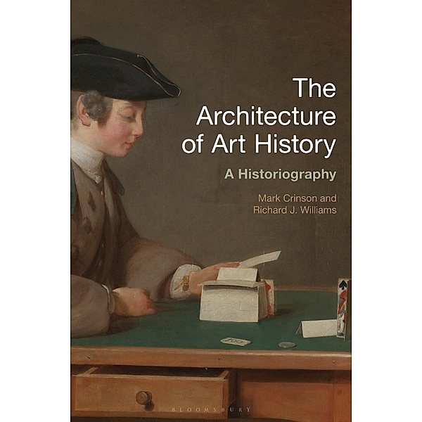 The Architecture of Art History, Mark Crinson, Richard J. Williams