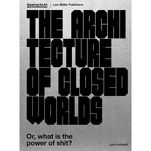 The Architecture of Closed Worlds, Lydia Kallipoliti