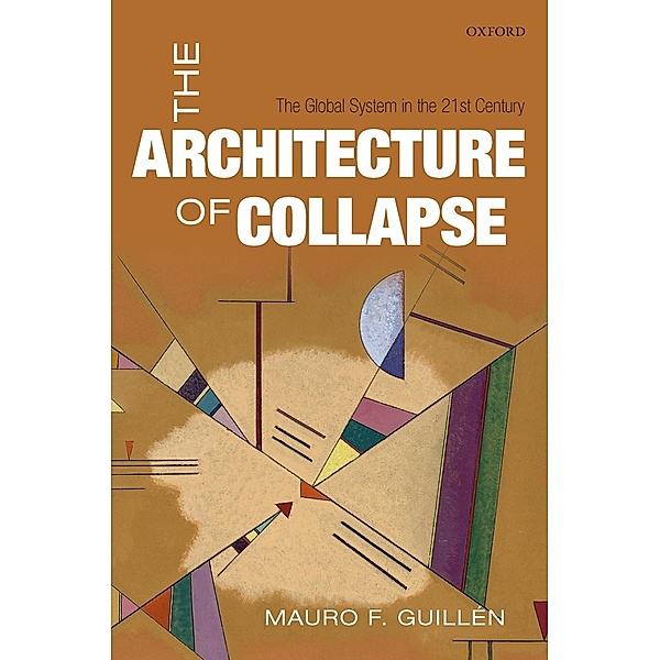 The Architecture of Collapse / Clarendon Lectures in Management Studies, Mauro F. Guillén