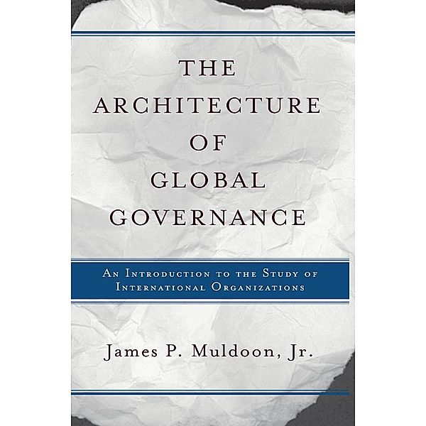 The Architecture Of Global Governance, Jr. Muldoon